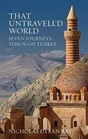 That Untravell'd World - Siete viajes por Turquía - That Untravell'd World - Seven Journeys Through Turkey