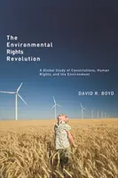 La revolución de los derechos medioambientales: Un estudio global de las constituciones, los derechos humanos y el medio ambiente - The Environmental Rights Revolution: A Global Study of Constitutions, Human Rights, and the Environment