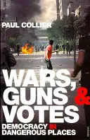 Guerras, armas y votos - Democracia en lugares peligrosos - Wars, Guns and Votes - Democracy in Dangerous Places