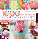 1000 ideas para decorar cupcakes, galletas y tartas / Sandra Salamony y Gina M. Brown - 1000 Ideas for Decorating Cupcakes, Cookies & Cakes / Sandra Salamony & Gina M. Brown