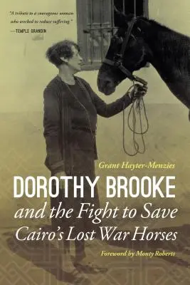 Dorothy Brooke y la lucha por salvar a los caballos de guerra perdidos de El Cairo - Dorothy Brooke and the Fight to Save Cairo's Lost War Horses