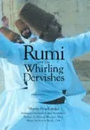 Rumi y los derviches giradores - Historia de la vida y los rituales de los derviches de Turquía - Rumi and the Whirling Dervishes - A History of the Lives and Rituals of the Dervishes of Turkey