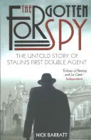 El espía olvidado: La historia no contada del primer topo británico de Stalin - The Forgotten Spy: The Untold Story of Stalin's First British Mole