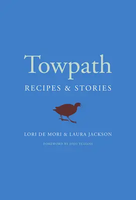 Camino de sirga: Recetas e historias - Towpath: Recipes and Stories