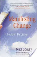 Manifestando el Cambio: No podría ser más fácil - Manifesting Change: It Couldn't Be Easier