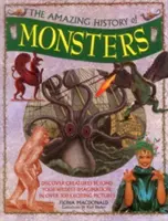 La asombrosa historia de los monstruos: Descubra criaturas más allá de su imaginación, en más de 300 emocionantes imágenes - The Amazing History of Monsters: Discover Creatures Beyond Your Wildest Imagination, in Over 300 Exciting Pictures