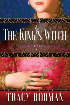 La bruja del rey: Trilogía histórica de Frances Gorges, Libro I - The King's Witch: Frances Gorges Historical Trilogy, Book I