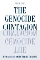 El contagio del genocidio: Cómo cometemos y afrontamos el holocausto y el genocidio - The Genocide Contagion: How We Commit and Confront Holocaust and Genocide