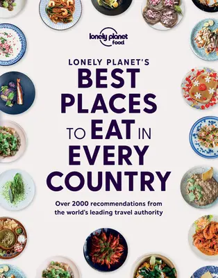 Los mejores lugares para comer en cada país de Lonely Planet 1 - Lonely Planet's Best Places to Eat in Every Country 1