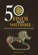 50 hallazgos de Wiltshire: Objetos del Plan de Antigüedades Portátiles - 50 Finds from Wiltshire: Objects from the Portable Antiquities Scheme