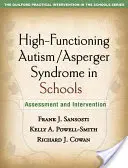 El autismo de alto funcionamiento y el síndrome de Asperger en la escuela: Evaluación e intervención - High-Functioning Autism/Asperger Syndrome in Schools: Assessment and Intervention
