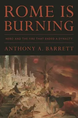 Roma arde: Nerón y el incendio que acabó con una dinastía - Rome Is Burning: Nero and the Fire That Ended a Dynasty