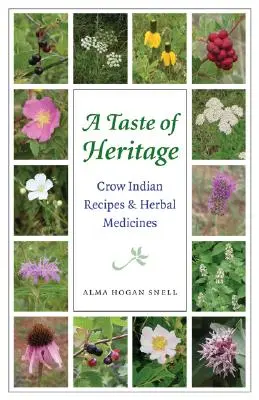 El Sabor de la Herencia: Recetas y hierbas medicinales de los indios crow - Taste of Heritage: Crow Indian Recipes and Herbal Medicines