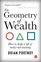 La geometría de la riqueza: Cómo dar forma a una vida de dinero y significado - The Geometry of Wealth: How to Shape a Life of Money and Meaning