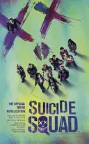 Escuadrón Suicida: The Official Movie Novelization - Suicide Squad: The Official Movie Novelization