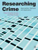 La investigación de la delincuencia: Enfoques, métodos y aplicación - Researching Crime: Approaches, Methods and Application