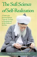 La Ciencia Sufí de la Autorrealización: Guía de los Diecisiete Rasgos Ruinosos, los Diez Pasos del Discipulado y las Seis Realidades del Corazón - The Sufi Science of Self-Realization: A Guide to the Seventeen Ruinous Traits, the Ten Steps to Discipleship and the Six Realities of the Heart