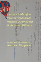 Cartas a la Jerga: La correspondencia entre Larry Eigner y Jonathan Williams - Letters to Jargon: The Correspondence Between Larry Eigner and Jonathan Williams