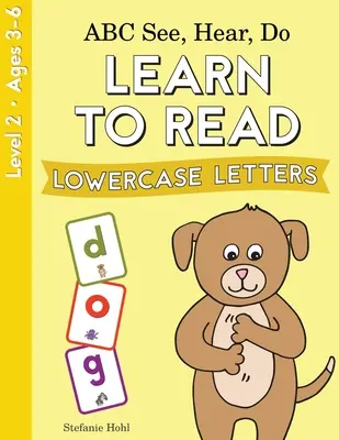 ABC Ver, oír, hacer Nivel 2: Aprender a leer letras minúsculas - ABC See, Hear, Do Level 2: Learn to Read Lowercase Letters