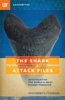 Los archivos del ataque del tiburón: Investigando al depredador más temido del mundo - The Shark Attack Files: Investigating the World's Most Feared Predator