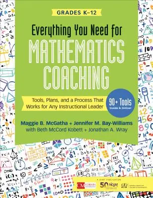 Todo lo que necesita para el coaching matemático: herramientas, planes y un proceso que funciona para cualquier líder educativo, grados K-12 - Everything You Need for Mathematics Coaching: Tools, Plans, and a Process That Works for Any Instructional Leader, Grades K-12