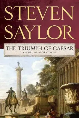 El triunfo de César: Una novela de la Antigua Roma - Triumph of Caesar: A Novel of Ancient Rome