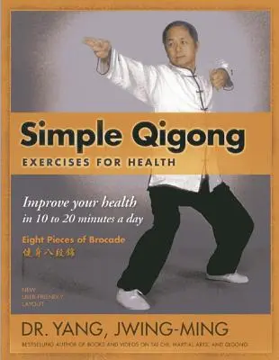 Ejercicios Simples de Qigong para la Salud: Mejore su salud en 10 a 20 minutos al día - Simple Qigong Exercises for Health: Improve Your Health in 10 to 20 Minutes a Day