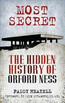 Lo más secreto - La historia oculta de Orford Ness - Most Secret - The Hidden History of Orford Ness