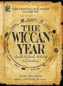 La Guía Provenance Press para el Año Wicca: Una Guía Anual de Hechizos, Rituales y Celebraciones Festivas - The Provenance Press Guide to the Wiccan Year: A Year Round Guide to Spells, Rituals, and Holiday Celebrations