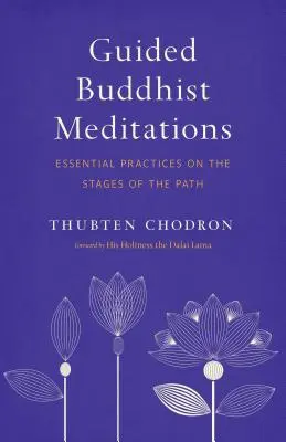 Meditaciones budistas guiadas: Prácticas esenciales en las etapas del camino - Guided Buddhist Meditations: Essential Practices on the Stages of the Path