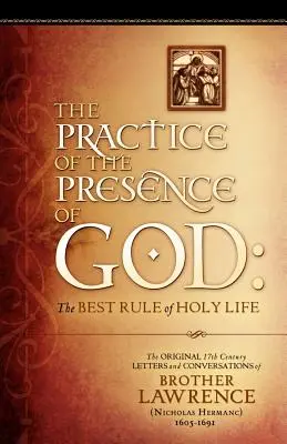 La práctica de la presencia de Dios: Cartas y conversaciones originales del siglo XVII del Hermano Lorenzo - The Practice of the Presence of God: The Original 17th Century Letters and Conversations of Brother Lawrence