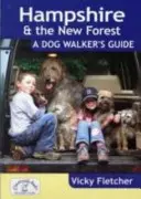 Hampshire y el New Forest: Guía del paseador de perros - Hampshire & The New Forest: A Dog Walker's Guide