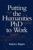 Poner en práctica el doctorado en Humanidades: Prosperar dentro y fuera del aula - Putting the Humanities PhD to Work: Thriving in and Beyond the Classroom