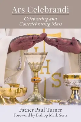 Ars Celebrandi: Celebrar y concelebrar la misa - Ars Celebrandi: Celebrating and Concelebrating Mass