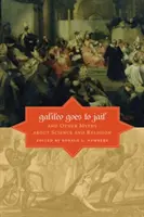 Galileo en la cárcel y otros mitos sobre ciencia y religión - Galileo Goes to Jail and Other Myths about Science and Religion