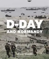 El Día D y Normandía: Una historia visual - D-Day and Normandy: A Visual History