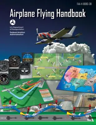 Manual de vuelo de aviones (Administración Federal de Aviación): Faa-H-8083-3b (Administración Federal de Aviación (FAA)) - Airplane Flying Handbook (Federal Aviation Administration): Faa-H-8083-3b (Federal Aviation Administration (FAA))