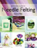Guía para principiantes del fieltro de aguja - Beginner's Guide to Needle Felting