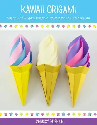 Kawaii Origami: Proyectos de origami superbonitos para divertirse plegando fácilmente - Kawaii Origami: Super Cute Origami Projects for Easy Folding Fun