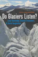 ¿Escuchan los glaciares? Conocimiento local, encuentros coloniales e imaginación social - Do Glaciers Listen?: Local Knowledge, Colonial Encounters, and Social Imagination
