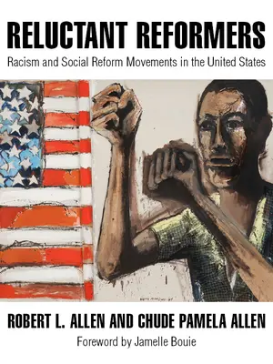 Reformistas reticentes: Racismo y movimientos de reforma social en Estados Unidos - Reluctant Reformers: Racism and Social Reform Movements in the United States