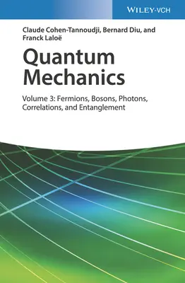 Mecánica cuántica, volumen 3: Fermiones, bosones, fotones, correlaciones y entrelazamiento - Quantum Mechanics, Volume 3: Fermions, Bosons, Photons, Correlations, and Entanglement