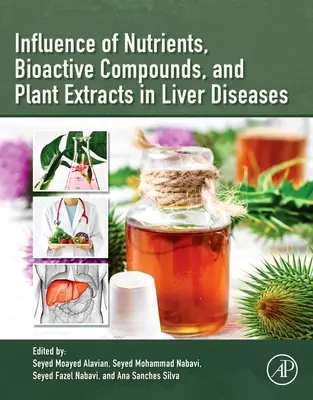 Influencia de nutrientes, compuestos bioactivos y extractos vegetales en las enfermedades hepáticas - Influence of Nutrients, Bioactive Compounds, and Plant Extracts in Liver Diseases