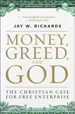 Dinero, avaricia y Dios Edición 10º aniversario: El argumento cristiano a favor de la libre empresa - Money, Greed, and God 10th Anniversary Edition: The Christian Case for Free Enterprise