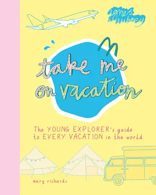 Llévame de vacaciones: La guía del joven explorador para todas las vacaciones del mundo - Take Me on Vacation: The Young Explorer's Guide to Every Vacation in the World