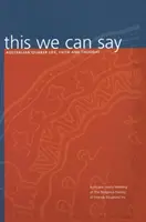 This We Can Say: Australian Quaker Life, Faith and Thought ((cuáqueros) Sociedad de Amigos) - This We Can Say: Australian Quaker Life, Faith and Thought ((quakers) Society of Friends)