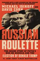 Russian Roulette: La historia desde dentro de la guerra de Putin contra Estados Unidos y la elección de Donald Trump - Russian Roulette: The Inside Story of Putin's War on America and the Election of Donald Trump