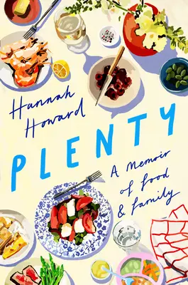 Plenty: Un libro de memorias sobre la comida y la familia - Plenty: A Memoir of Food and Family