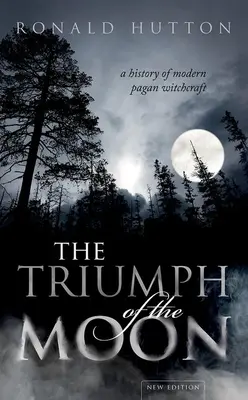 El triunfo de la Luna: Una historia de la brujería pagana moderna - The Triumph of the Moon: A History of Modern Pagan Witchcraft