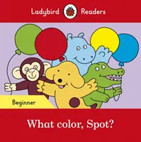 ¿De qué color, Spot? - Ladybird Readers Nivel Inicial - What color, Spot? - Ladybird Readers Beginner Level